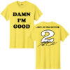 AC Damn I'm Good Tee